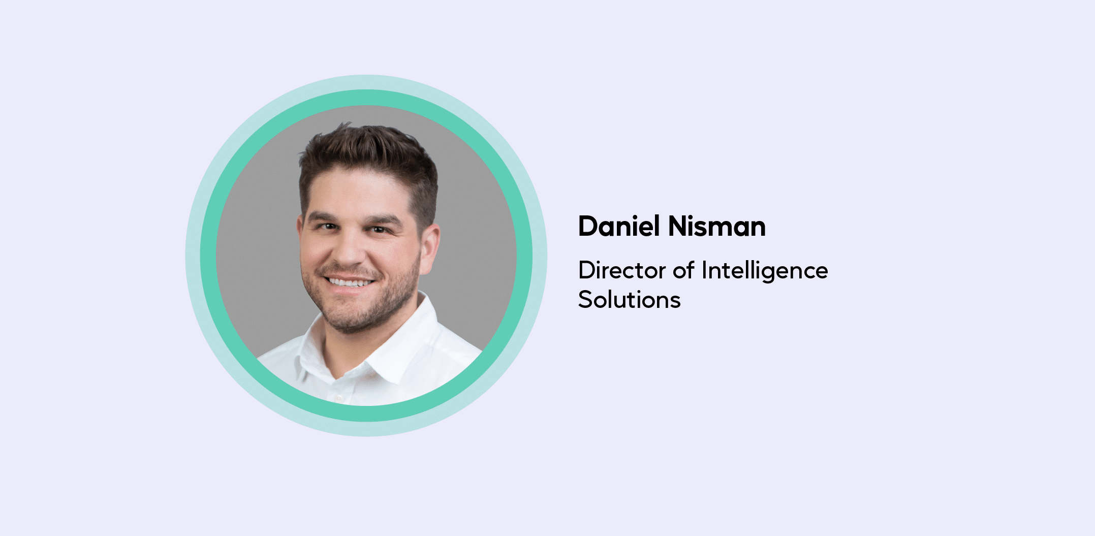 Profile image of Daniel Nisman, Director of Intelligence Solutions, set within a circular frame on a light background.